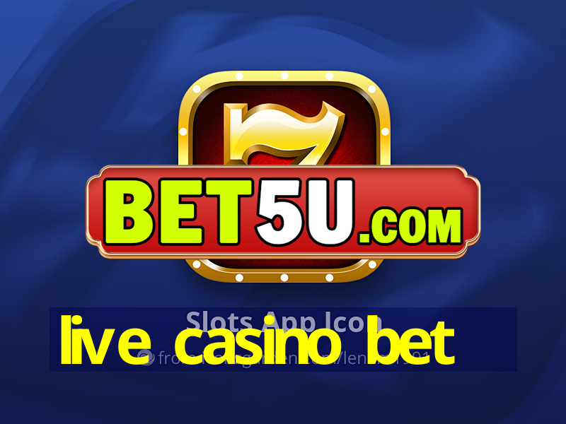 live casino bet